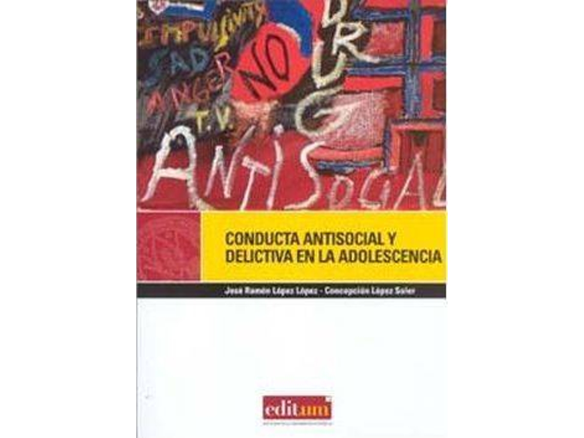 Livro Conducta Antisocial Y Delictiva En La Adolescencia/ Antisocial And Criminal Behavior In Adolesence de José Ramón López López e Concepción López Soler (Espanhol)