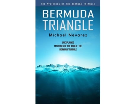 Livro Bermuda Triangle The Mysteries of the Bermuda Triangle de Michael Nevarez (Inglês)