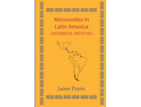 Livro Mennonites in Latin America Historical Sketches Cornelius H Wedel Historical de Jaime Prieto (Inglês)