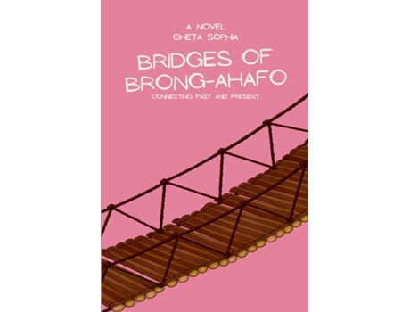 Livro Bridges of Brong-Ahafo Connecting Past and Present de OHETA SOPHIA (Inglês)