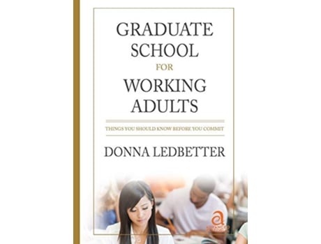 Livro Graduate School for Working Adults Things You Should Know Before You Commit de Donna Ledbetter (Inglês)