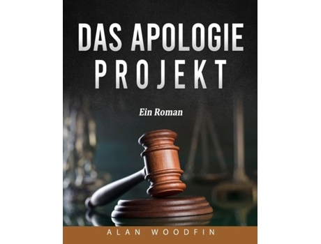 Livro Das Apologie-projekt Ein Roman De Alan Woodfin (inglês)