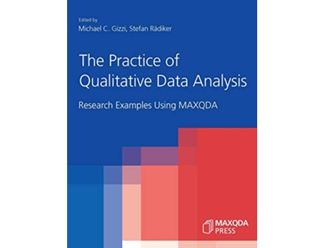 Livro The Practice of Qualitative Data Analysis Research Examples Using MAXQDA de Michael C Gizzi e Stefan Rädiker (Inglês)