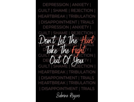 Livro Dont Let The Hurt Take The Fight Out Of You De Sabrina Rogers (inglês)