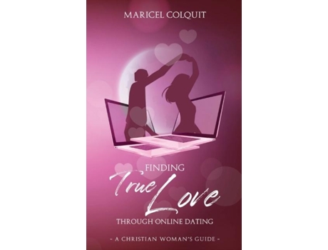 Livro Finding True Love Through Online Dating A Christian Womans Guide de Maricel Colquit (Inglês)