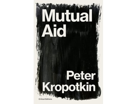Livro Mutual Aid A Factor Of Evolution De Peter Kropotkin E Pyotr Kropotkin (inglês)