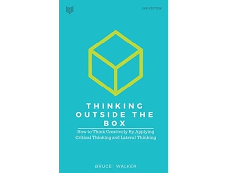Livro Thinking Outside The Box How to Think Creatively By Applying Critical Thinking and Lateral Thinking de Bruce Walker (Inglês)