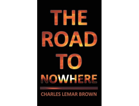 Livro The Road to Nowhere de Charles Lemar Brown (Inglês)