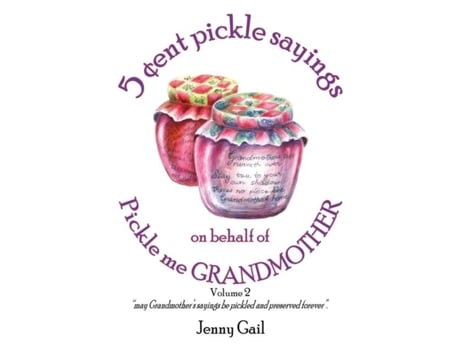 Livro 5 Cent Pickle Sayings On Behalf Of Pickle Me Grandmother - Volume 2 De Jenny Gail (inglês)