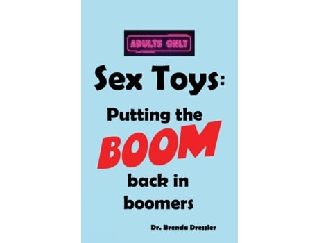 Livro Sex Toys: Putting the BOOM back in boomers Brenda Joyce Dressler (Inglês)