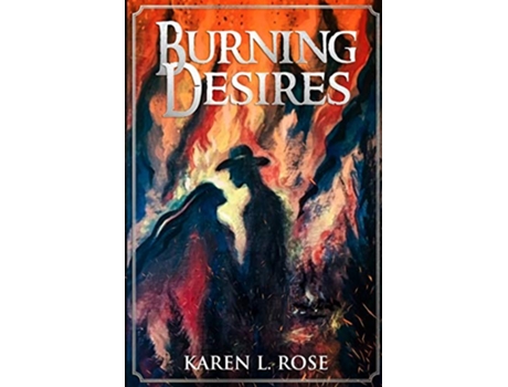 Livro Burning Desires de Karen L Rose (Inglês)