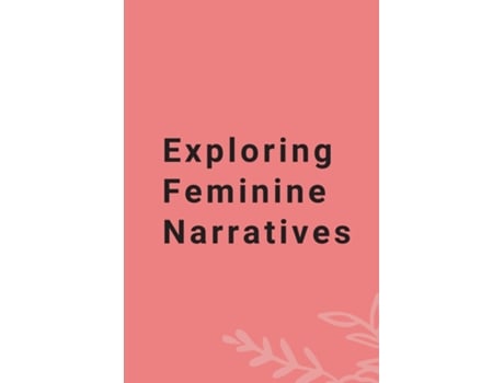 Livro Exploring Feminine Narratives de Suriya murthi (Inglês)