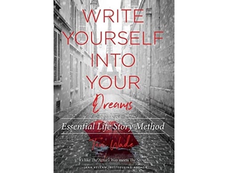 Livro Write Yourself Into Your Dreams with the Essential Life Story Method de Teri Wade (Inglês)
