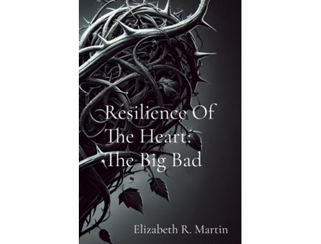 Livro Resilience Of The Heart The Big Bad de Elizabeth Ruthanne Martin (Inglês)