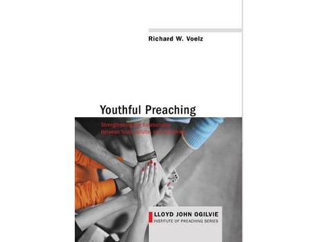 Livro Youthful Preaching Lloyd John Ogilvie Institute of Preaching de Richard W Voelz (Inglês)