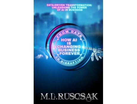 Livro From Data to Disruption How AI is Changing Business Forever de ML Ruscsak (Inglês)
