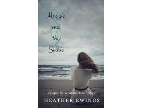 Livro Maggie and the Selkie Prequel of What the Tide Brings de Heather Ewings (Inglês)
