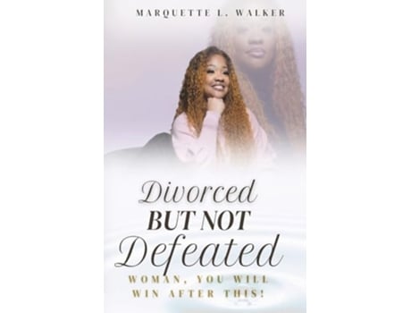 Livro Divorced But Not Defeated Woman, You Will Win After This de Marquette L Walker (Inglês)