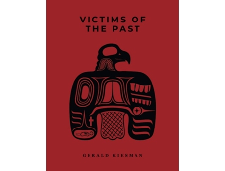 Livro Victims Of The Past De Mr Gerald Dennis Kiesman (inglês)