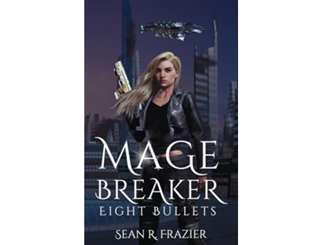 Livro Mage Breaker Eight Bullets de Sean R Frazier (Inglês)