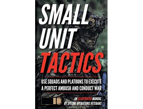 Livro Small Unit Tactics An Illustrated Manual Small Unit Soldiers de Matthew Luke (Inglês)