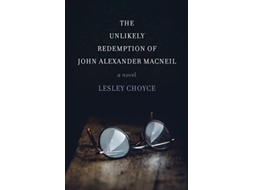 Livro Unlikely Redemption of John Alexander MacNeil de Lesley Choyce (Inglês)
