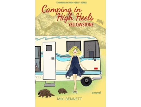 Livro Camping in High Heels Yellowstone de Miki Bennett (Inglês)