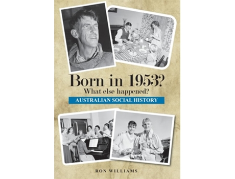 Livro Born in 1953? What else happened? de RON WILLIAMS (Inglês)