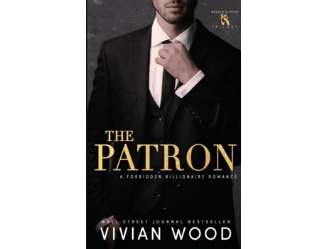 Livro The Patron A Forbidden Billionaire Romance De Vivian Wood (inglês)