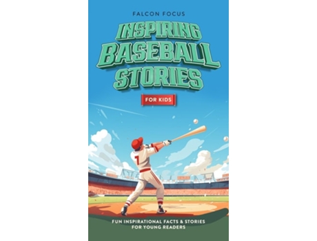 Livro Inspiring Baseball Stories For Kids - Fun, Inspirational Facts amp Stories For Young Readers de Falcon Focus (Inglês - Capa Dura)
