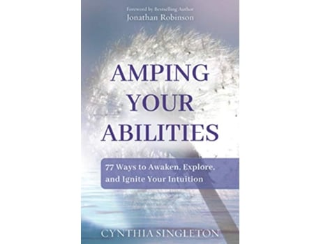 Livro Amping Your Abilities 77 Ways to Awaken Explore and Ignite Your Intuition de Cynthia Singleton (Inglês)