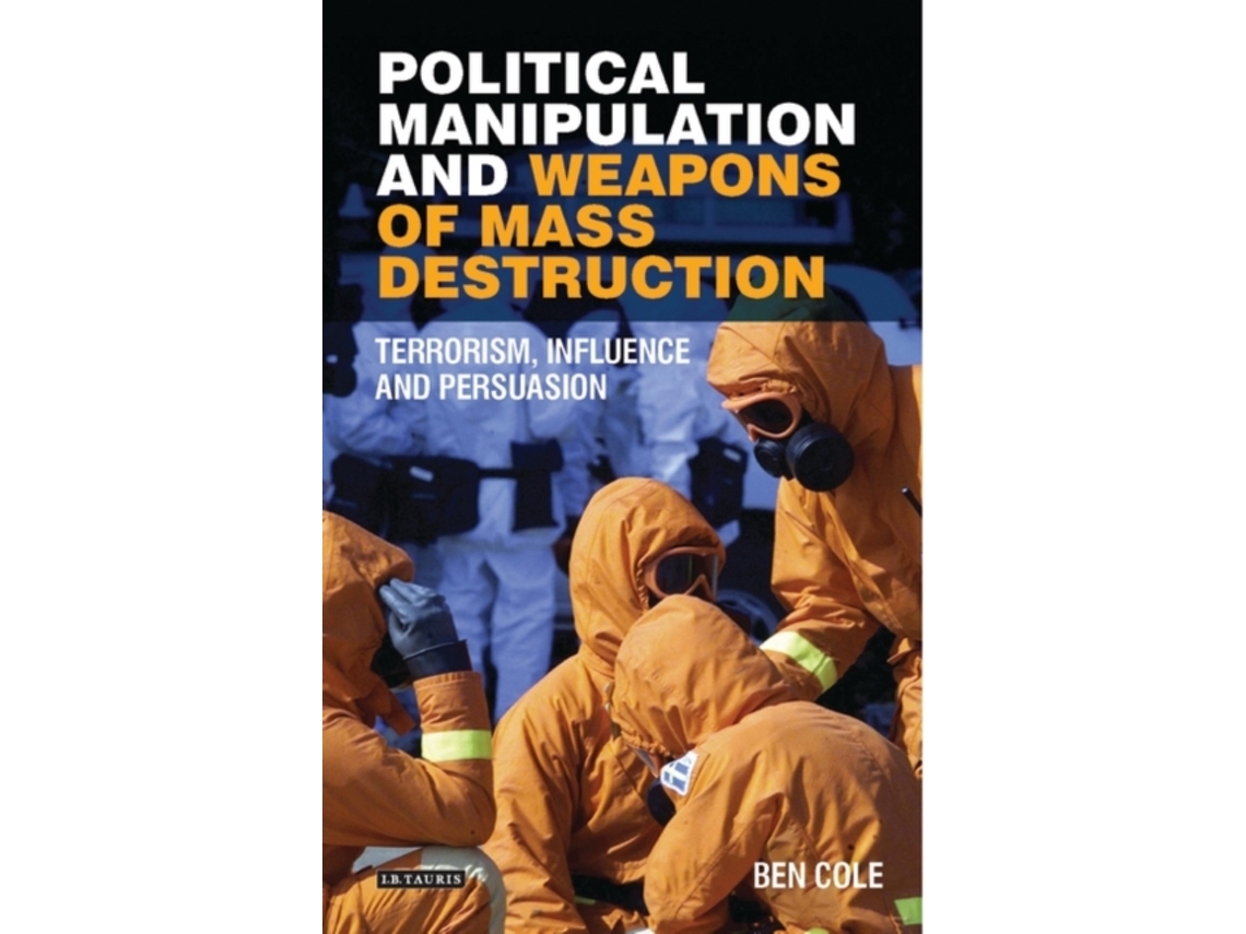 Livro Political Manipulation and Weapons of Mass Destruction de Ben Cole (Inglês - Capa Dura)