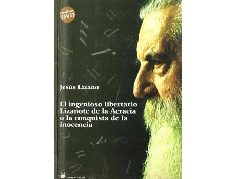 Livro El Ingenioso Libertario Lizanote De La Acracia O La Conquista De La Inocencia de Jesús Lizano (Espanhol)