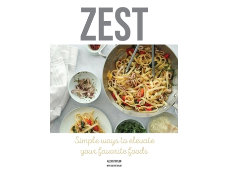 Livro Zest: Simple ways to elevate your favorite foods Alexis Taylor (Inglês)
