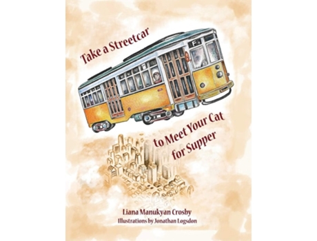Livro Take A Streetcar To Meet Your Cat For Supper De Liana Manukyan Crosby (inglês)
