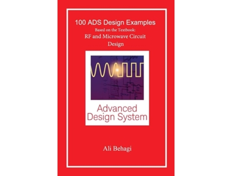 Livro 100 ADS Design Examples Based on the Textbook RF and Microwave Circuit Design de Ali A Behagi (Inglês - Capa Dura)