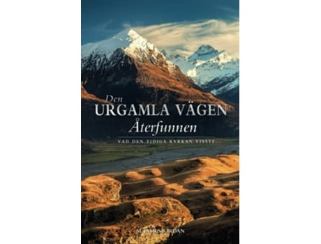 Livro Den Urgamla Vägen Återfunnen Vad Den Tidiga Kyrkan Visste... De M James Jordan (sueco)