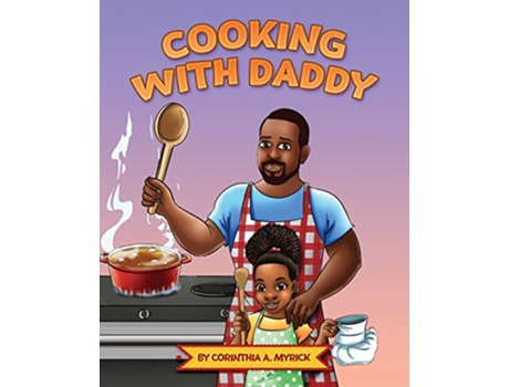 Livro Cooking With Daddy de Corinthia A Myrick (Inglês)
