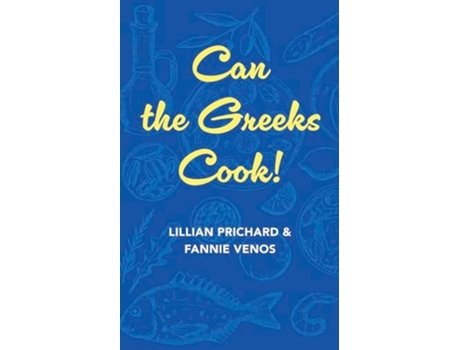 Livro Can the Greeks Cook de Fannie And Lillian Prichard Venos (Inglês - Capa Dura)
