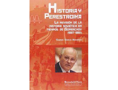 Livro Historia y Perestroika : la revisión de la historia soviética en tiempos de Gorbachov, 1987-1991 de Gabriel Garcia Higueras (Espanhol)