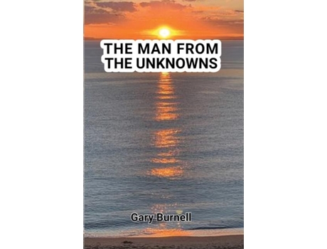 Livro The Man From The Unknowns De Gary Martin Burnell (inglês)