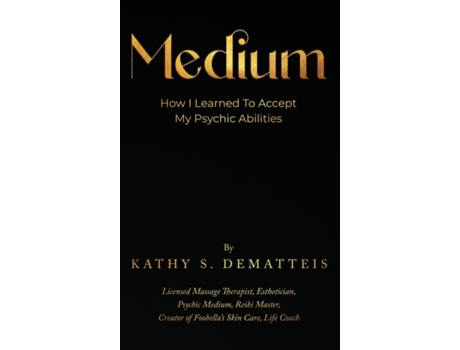 Livro Medium How I Learned to Accept my Psychic Abilities de Kathy DeMatteis (Inglês)
