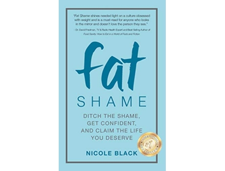 Livro Fat Shame Ditch the Shame Get Confident and Claim the Life You Deserve de Nicole Black (Inglês)