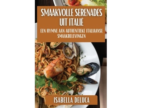 Livro Smaakvolle Serenades uit Italië Een Hymne aan Authentieke Italiaanse Smaakbelevingen de Isabella DeLuca (Inglês)