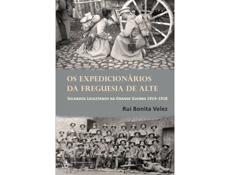Livro Os Expedicionarios Da Freguesia De Alte Da Grande Guerra de Rui Bonita Velez (Português)
