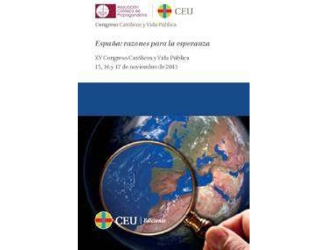 Livro EspaÃ±a, razones para la esperanza : XV Congreso Católicos y Vida Pública : celebrado de 15 a 17 de noviembre de 2013, Madrid de Congreso 'CatóLicos Y Vida Pública' (Espanhol)