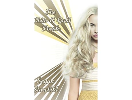 Livro The White Gold People de Segun Starchild (Inglês)