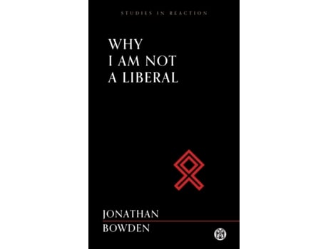 Livro Why I Am Not a Liberal - Imperium Press (Studies in Reaction) Jonathan Bowden (Inglês)
