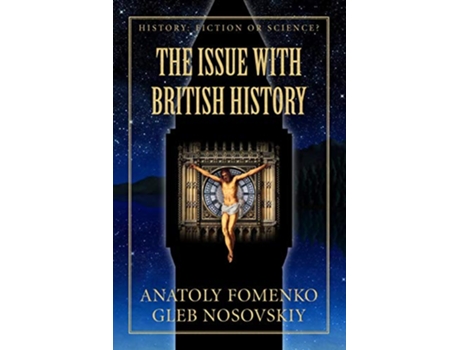 Livro The Issue with British History History Fiction or Science de Anatoly Fomenko e Gleb Nosovskiy (Inglês)