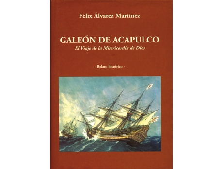 Livro Galeón De Acapulco de FÉlix Alvarez Martínez